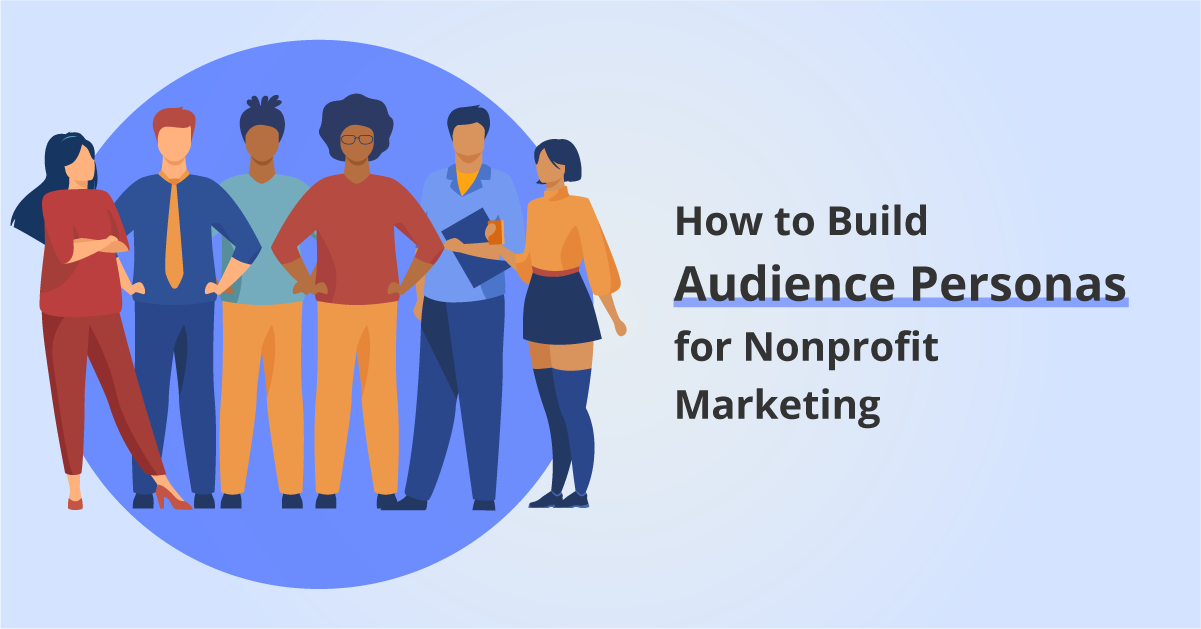 How to build audience personas for nonprofit marketing