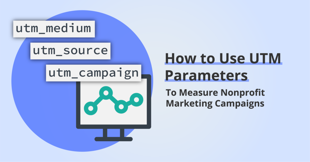 How to use UTM parameters to measure nonprofit marketing campaigns
